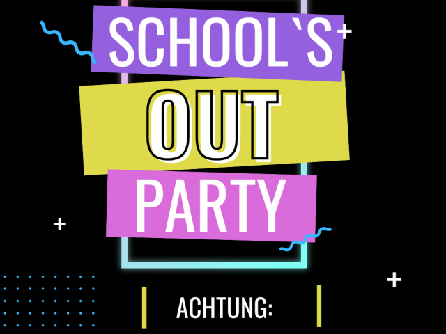 Planänderung: School`s out Party erst ab 17 Uhr